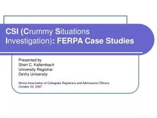 CSI (C rummy S ituations I nvestigation) : FERPA Case Studies