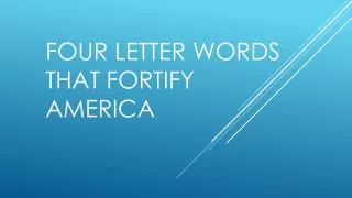 Four Letter Words That Fortify America