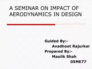 A SEMINAR ON IMPACT OF AERODYNAMICS IN DESIGN