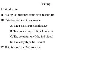 Printing I. Introduction II. History of printing: From Asia to Europe