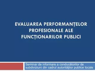 evaluarea performan elor profesionale ale func ionarilor publici