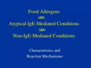 Food Allergens Atypical IgE-Mediated Conditions Non-IgE-Mediated Conditions