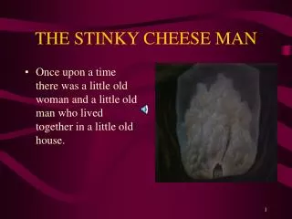 THE STINKY CHEESE MAN