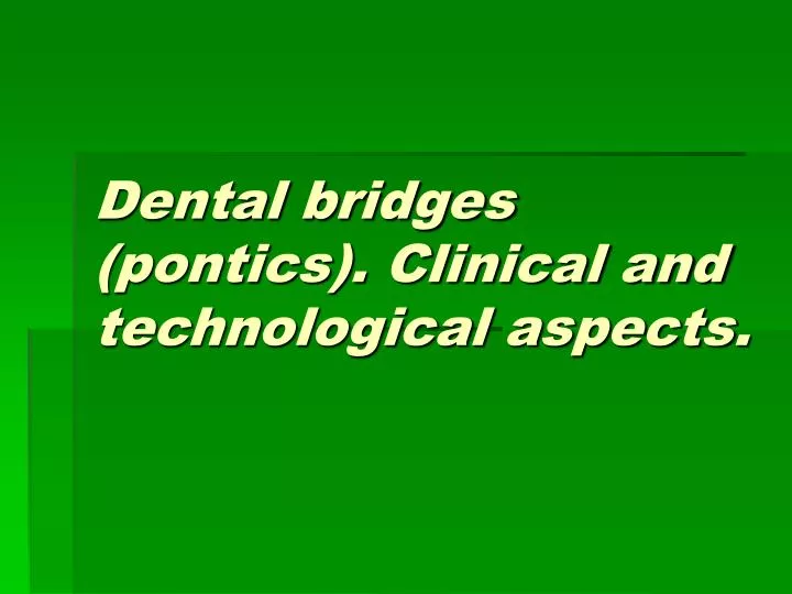 dental bridges pontics clinical and technological aspects