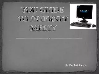 YOU GUIDE TO INTERNET SAFETY