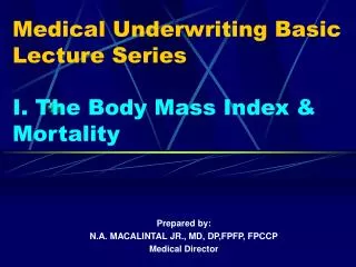 Medical Underwriting Basic Lecture Series I. The Body Mass Index &amp; Mortality