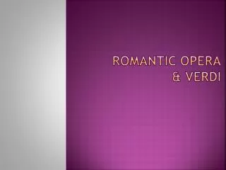 Romantic Opera &amp; Verdi