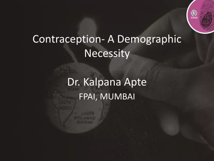 contraception a demographic necessity dr kalpana apte fpai mumbai
