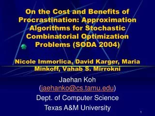Jaehan Koh ( jaehanko@cs.tamu ) Dept. of Computer Science Texas A&amp;M University