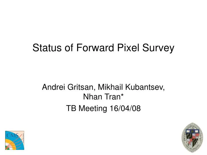 status of forward pixel survey