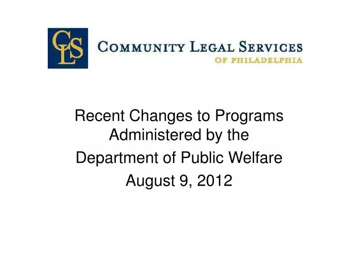 recent changes to programs administered by the department of public welfare august 9 2012