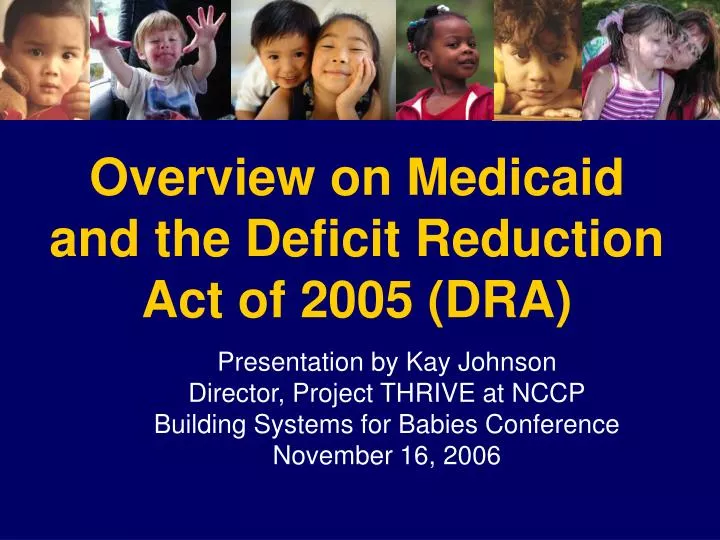 overview on medicaid and the deficit reduction act of 2005 dra