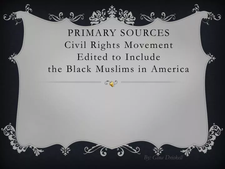 primary sources civil rights movement edited to include the black muslims in america