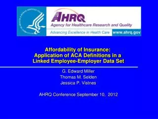 G. Edward Miller Thomas M. Selden Jessica P. Vistnes AHRQ Conference September 10, 2012