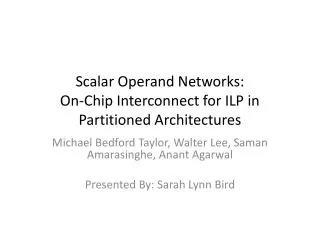 Scalar Operand Networks: On-Chip Interconnect for ILP in Partitioned Architectures