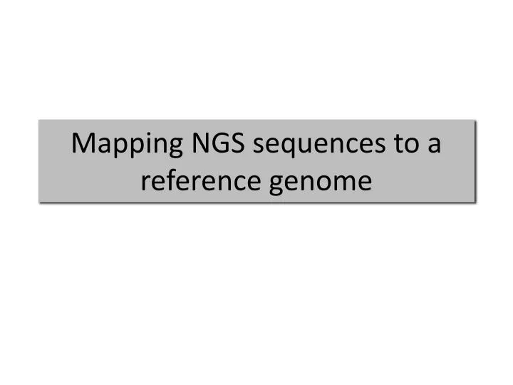 mapping ngs sequences to a reference genome