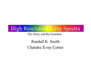 High Resolution X-ray Spectra