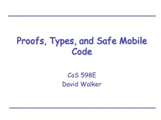 Proofs, Types, and Safe Mobile Code