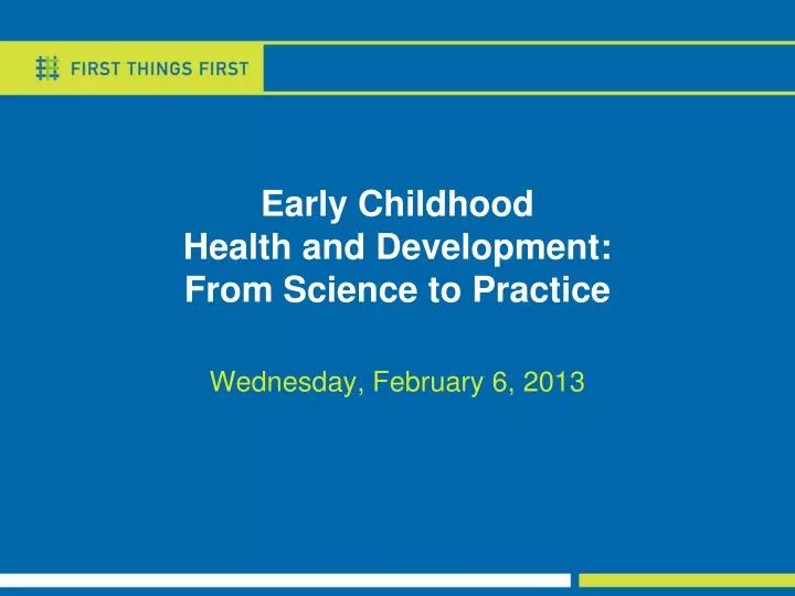 early childhood health and development from science to practice