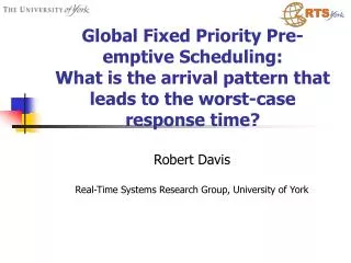 Robert Davis Real-Time Systems Research Group, University of York