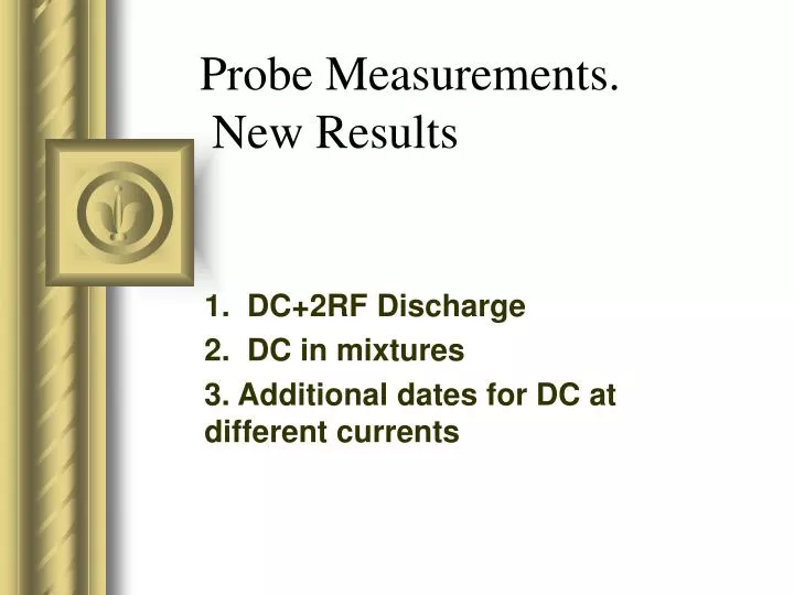 probe measurements new results