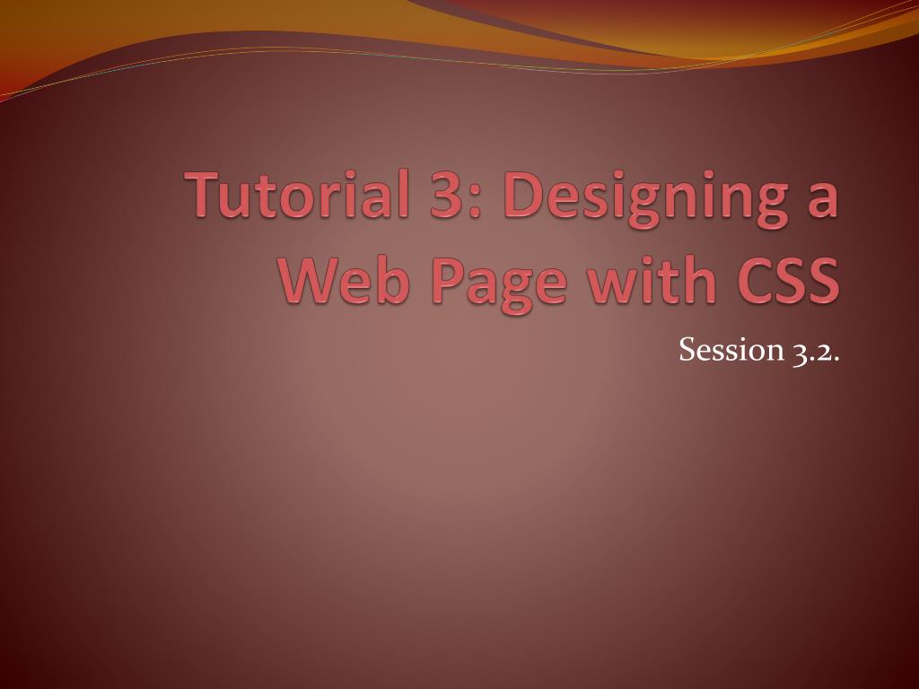 PPT - Tutorial 3: Designing a Web Page with CSS PowerPoint Presentation ...