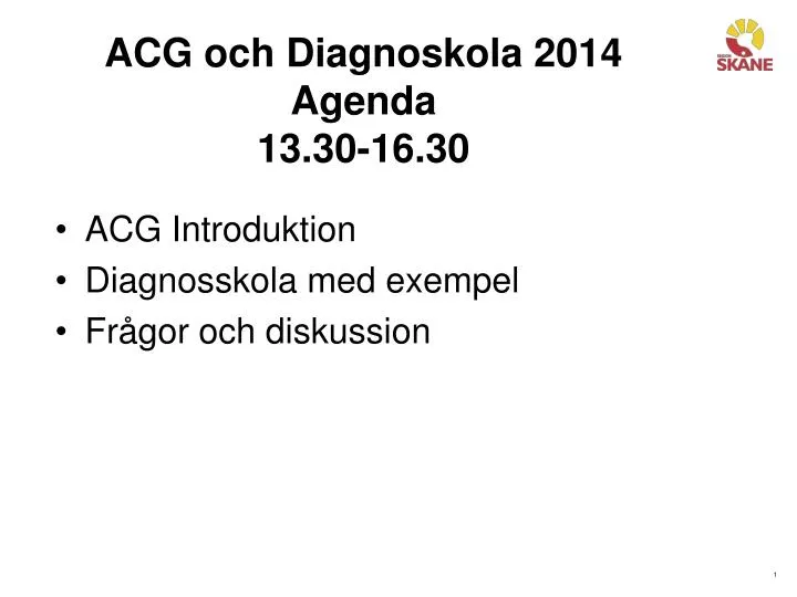 acg och diagnoskola 2014 agenda 13 30 16 30