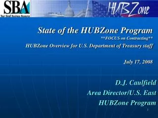 D.J. Caulfield 				 Area Director/U.S. East HUBZone Program