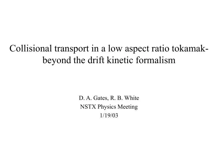 collisional transport in a low aspect ratio tokamak beyond the drift kinetic formalism