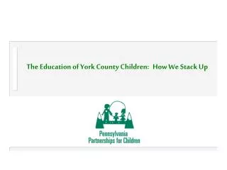 The Education of York County Children: How We Stack Up