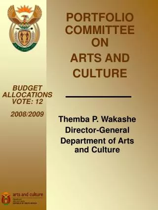 Themba P. Wakashe Director-General Department of Arts and Culture