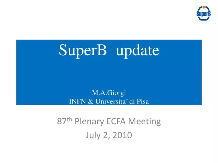 superb update m a giorgi infn universita di pisa