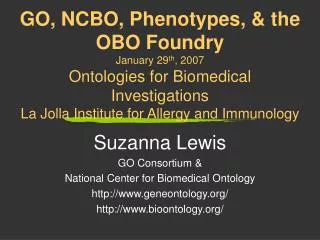 Suzanna Lewis GO Consortium &amp; National Center for Biomedical Ontology geneontology/