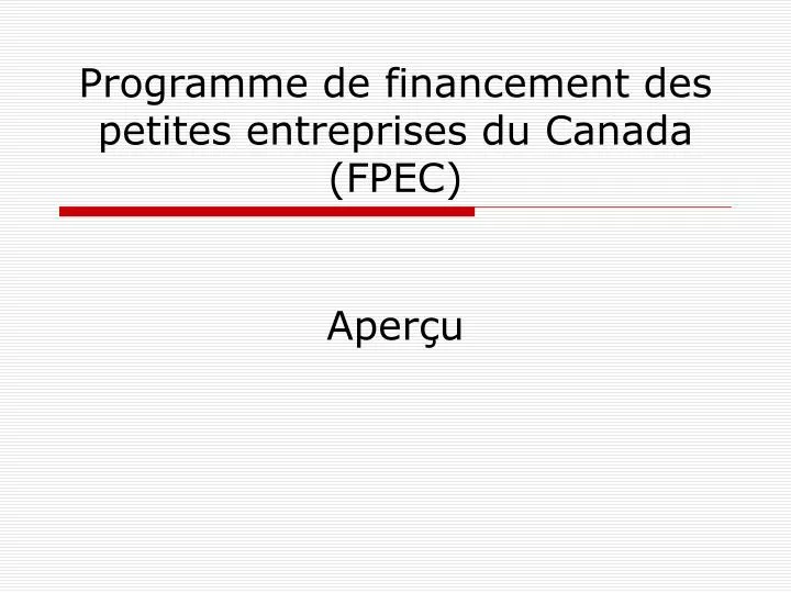 programme de financement des petites entreprises du canada fpec
