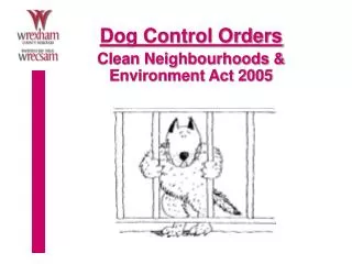 Dog Control Orders Clean Neighbourhoods &amp; Environment Act 2005