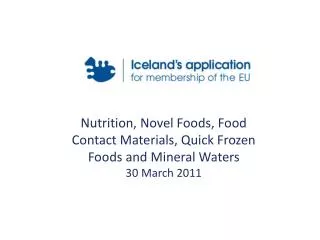 Nutrition, Novel Foods, Food Contact Materials, Quick Frozen Foods and Mineral Waters