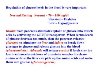 Regulation of glucose levels in the blood is very important