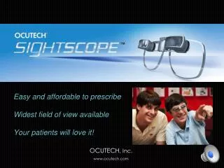 Easy and affordable to prescribe Widest field of view available Your patients will love it!