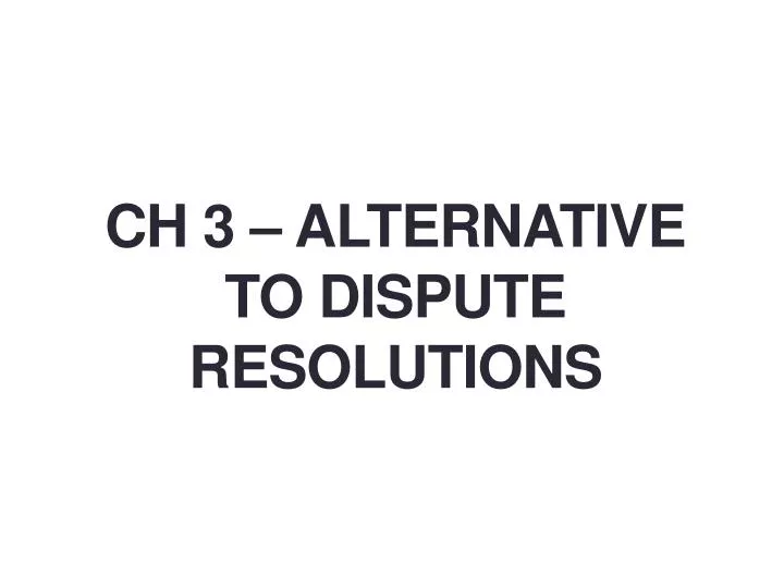 ch 3 alternative to dispute resolutions