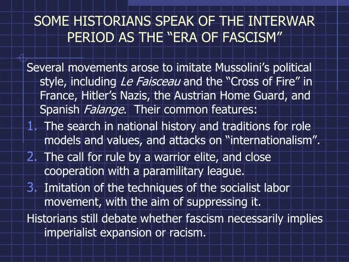 some historians speak of the interwar period as the era of fascism