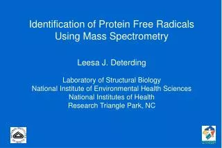 Identification of Protein Free Radicals Using Mass Spectrometry Leesa J. Deterding