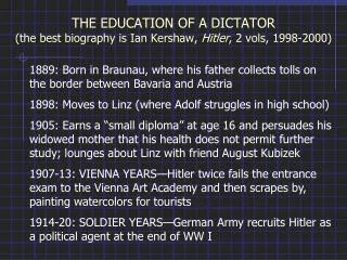 THE EDUCATION OF A DICTATOR (the best biography is Ian Kershaw, Hitler , 2 vols, 1998-2000)