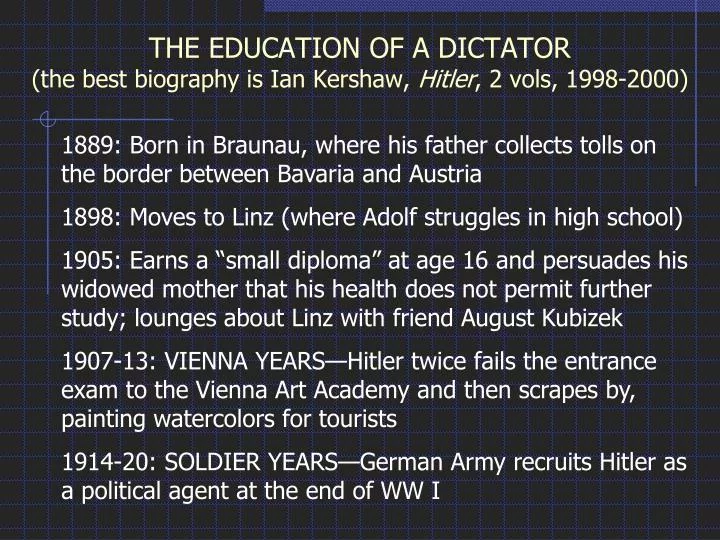 the education of a dictator the best biography is ian kershaw hitler 2 vols 1998 2000