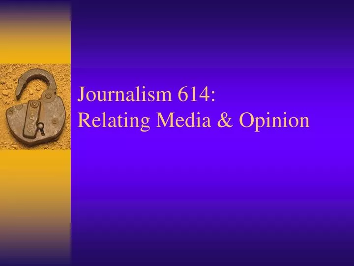 journalism 614 relating media opinion