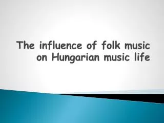 The influence of folk music on Hungarian music life