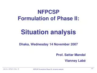 NFPCSP Formulation of Phase II: Situation analysis Dhaka, Wednesday 14 November 2007