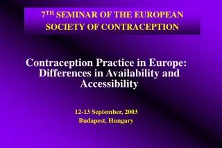7 TH SEMINAR OF THE EUROPEAN SOCIETY OF CONTRACEPTION