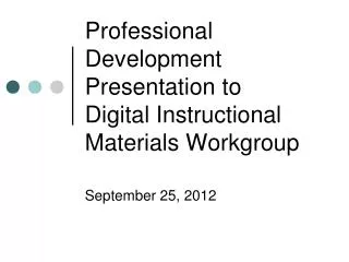 Professional Development Presentation to Digital Instructional Materials Workgroup