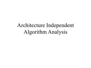 Architecture Independent Algorithm Analysis