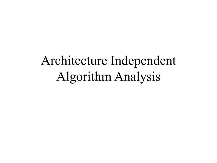 architecture independent algorithm analysis